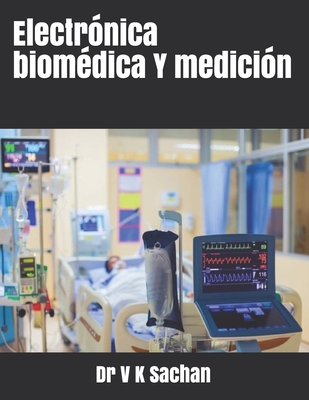 Electrnica biomdica Y medicin - Sachan, V K, Dr.