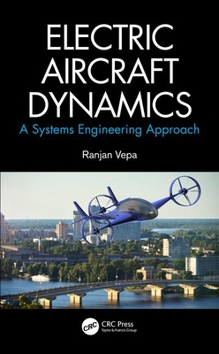 Electric Aircraft Dynamics: A Systems Engineering Approach - Vepa, Ranjan