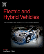 Electric and Hybrid Vehicles: Power Sources, Models, Sustainability, Infrastructure and the Market