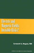 Electric and Magnetic Fields: Invisible Risks?