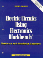 Electric Circuits Using Electronics Workbench: Hardware and Simulation Exercises