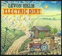Electric Dirt - Levon Helm