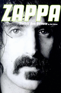 Electric Don Quixote: The Story of Frank Zappa - Slaven, Neil
