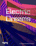 Electric Dreams: Art and Technology Before the Internet