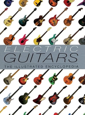 Electric Guitars: The Illustrated Encyclopedia - Bacon, Tony