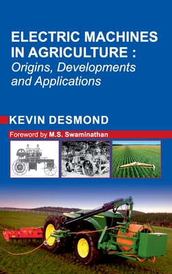 Electric Machines in Agriculture: Origins, Developments and Applications - Desmond, Kevin