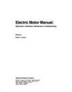 Electric Motor Manual: Application, Installation, Maintenance, Troubleshooting - Lawrie, Robert J