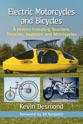 Electric Motorcycles and Bicycles: A History Including Scooters, Tricycles, Segways and Monocycles - Desmond, Kevin
