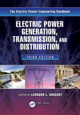 Electric Power Generation, Transmission, and Distribution - Grigsby, Leonard L (Editor)