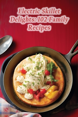 Electric Skillet Delights: 102 Family Recipes - Grill, de Salsa