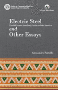 Electric Steel: Parallel Stories from Italy, India and the Americas and Other Essays