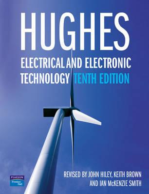 Electrical and Electronic Technology - Hughes, Edward, and Hiley, John, and Brown, Keith
