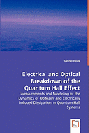 Electrical and Optical Breakdown of the Quantum Hall Effect