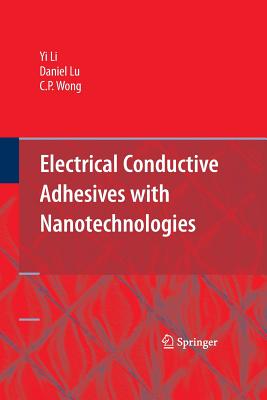 Electrical Conductive Adhesives with Nanotechnologies - Li, and Lu, Daniel, and Wong, C P