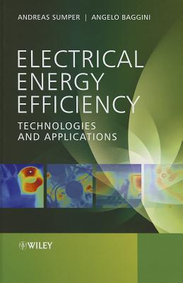 Electrical Energy Efficiency: Technologies and Applications - Sumper, Andreas, and Baggini, Angelo