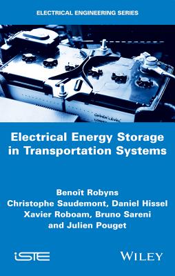 Electrical Energy Storage in Transportation Systems - Robyns, Benoit, and Saudemont, Christophe, and Hissel, Daniel
