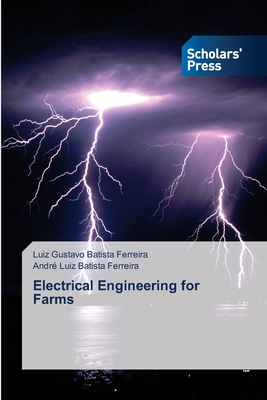 Electrical Engineering for Farms - Batista Ferreira, Luiz Gustavo, and Batista Ferreira, Andr Luiz