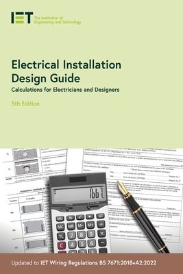 Electrical Installation Design Guide: Calculations for Electricians and Designers - The Institution of Engineering and Technology