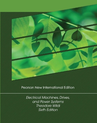 Electrical Machines, Drives and Power Systems: Pearson New International Edition - Wildi, Theodore