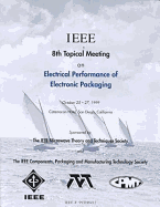 Electrical Performance of Electronic Packaging 1999 8th Topical Meeting