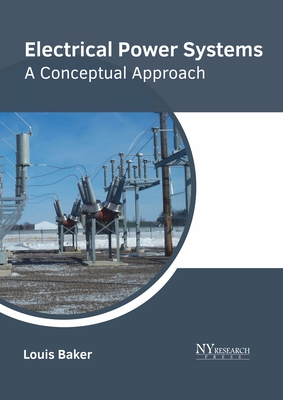 Electrical Power Systems: A Conceptual Approach - Baker, Louis (Editor)