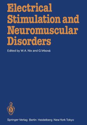 Electrical Stimulation and Neuromuscular Disorders - Nix, Wilfred A (Editor), and Vrbova, Gerta (Editor)