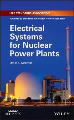 Electrical Systems for Nuclear Power Plants - Mazzoni, Omar S, Dr.