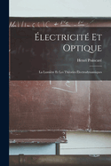 Electricite Et Optique: La Lumiere Et Les Theories Electrodynamiques