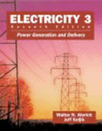 Electricity 3: Power Generation and Delivery - Alerich, N Walter, and Alerich, Walter N, and Kejlik, Jeff