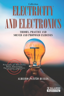 Electricity and Electronics: Theory, practice and solved and proposed exercises - Londoo Patio, David Esteban (Translated by), and Patio Builes, Albeiro