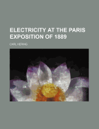 Electricity at the Paris Exposition of 1889