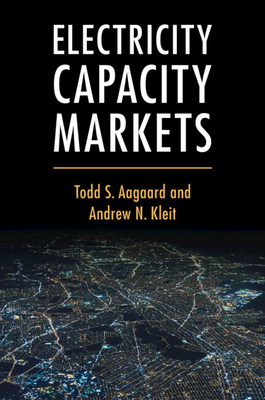Electricity Capacity Markets - Aagaard, Todd S., and Kleit, Andrew N.