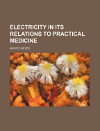Electricity in Its Relations to Practical Medicine