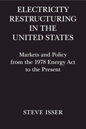 Electricity Restructuring in the United States: Markets and Policy from the 1978 Energy Act to the Present