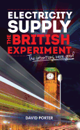 Electricity Supply, the British Experiment: The Intentions Were Good