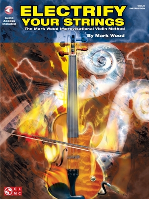 Electrify Your Strings - Wood, Mark, and Pfeufer, Levin (Contributions by), and Weiss, Mark (Photographer)
