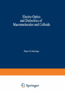 Electro-Optics and Dielectrics of Macromolecules and Colloids