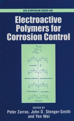 Electroactive Polymers for Corrosion Control - Zarras, Peter (Editor), and Stenger-Smith, John D (Editor), and Wei, Yen (Editor)
