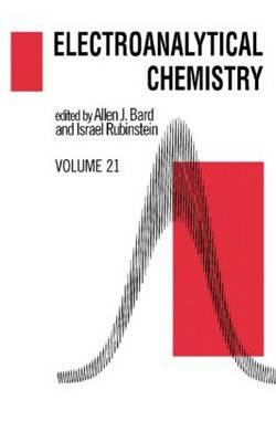 Electroanalytical Chemistry: A Series of Advances: Volume 21 - Rubinstein, Israel (Editor)