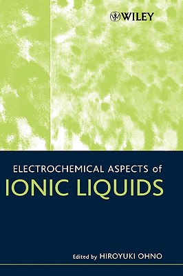 Electrochemical Aspects of Ionic Liquids - Ohno, Hiroyuki (Editor)