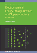 Electrochemical Energy Storage Devices and Supercapacitors: An overview