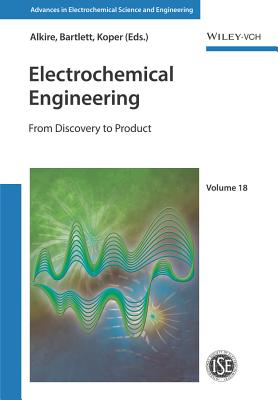 Electrochemical Engineering: From Discovery to Product - Alkire, Richard C. (Editor), and Bartlett, Philip N. (Editor), and Koper, Marc (Editor)