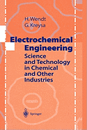 Electrochemical Engineering: Science and Technology in Chemical and Other Industries