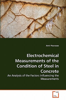 Electrochemical Measurements of the Condition of Steel in Concrete - Poursaee, Amir