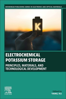 Electrochemical Potassium Storage: Principles, Materials, and Technological Development - Xu, Yang (Editor)