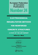 Electrochemical Rehabilitation Methods for Reinforced Concrete Structures: A State of the Art Report