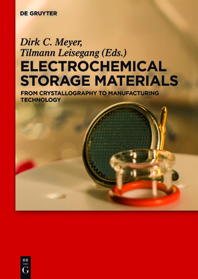 Electrochemical Storage Materials: From Crystallography to Manufacturing Technology - Meyer, Dirk C (Editor), and Leisegang, Tilmann (Editor), and Zschornak, Matthias (Contributions by)