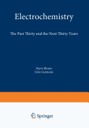 Electrochemistry: The Past Thirty and the Next Thirty Years - Bloom, Harry, and Gutmann, Felix