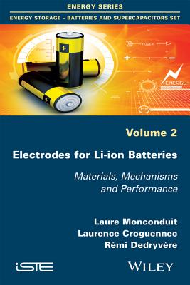 Electrodes for Li-Ion Batteries: Materials, Mechanisms and Performance - Monconduit, Laure, and Croguennec, Laurence, and Dedryvre, Rmi