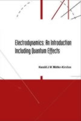 Electrodynamics: An Introduction Including Quantum Effects - Muller-Kirsten, Harald J W